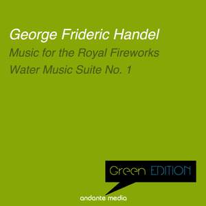 Green Edition - Handel: Music for the Royal Fireworks & Water Music Suite No. 1