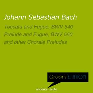 Green Edition - Bach: Toccata and Fugue, BWV 540 and other Chorale Preludes