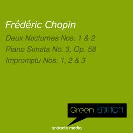 Green Edition - Chopin: Piano Sonata No. 3, Op. 58 & Impromptu Nos. 1, 2, 3