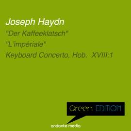 Green Edition - Haydn: 'Der Kaffeeklatsch' & 'L'impériale'