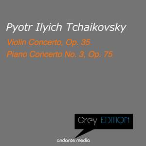 Greys Edition - Tchaikovsky: Violin Concerto, Op. 35 & Piano Concerto No. 3, Op. 75