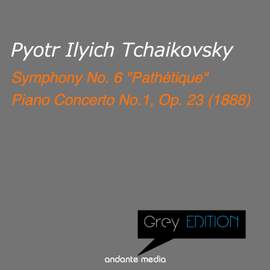 Grey Edition - Tchaikowsky: Symphony No. 6 'Pathétique' & Piano Concerto No.1, Op. 23 (1888)