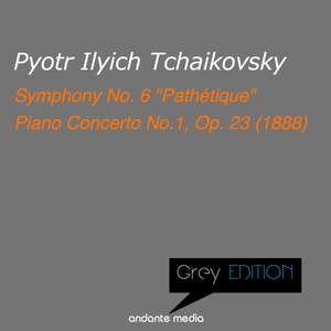 Grey Edition - Tchaikowsky: Symphony No. 6 'Pathétique' & Piano Concerto No.1, Op. 23 (1888)