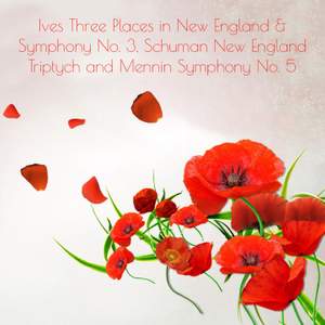 Ives: Three Places in New England & Symphony No. 3 - William Schuman: New England Triptych - Mennin: Symphony No. 5