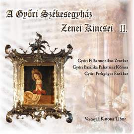 A győri székesegyház zenei kincsei II.