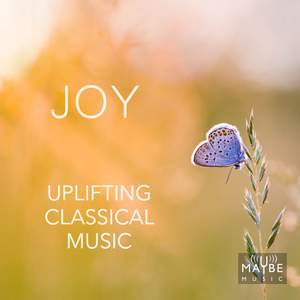 Joy: Uplifting Classical Music