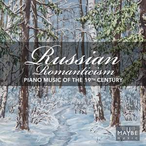 Russian Romanticism: Piano Music of the 19th Century