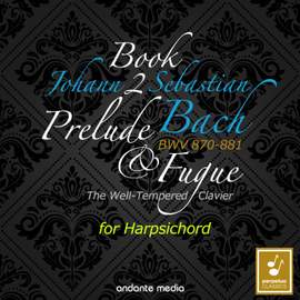 Johann Sebastian Bach: The Well-Tempered Clavier, Book 2, BWV 870 - 881