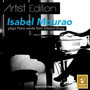 Grieg - Artist Edition: Isabel Mourao Plays Piano Works of Edvard Grieg