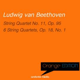 Orange Edition - Beethoven: String Quartet No. 11, Op. 95 & 6 String Quartets, Op. 18, No. 1