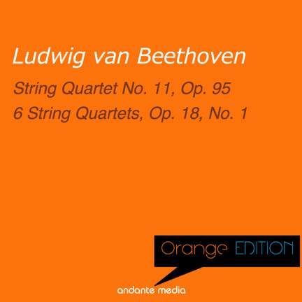 Orange Edition - Beethoven: String Quartet No. 11, Op. 95 & 6 String Quartets, Op. 18, No. 1