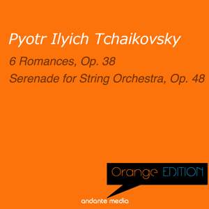 Orange Edition - Tchaikovsky: 6 Romances, Op. 38 & Serenade for String Orchestra, Op. 48