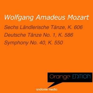 Orange Edition - Mozart: Sechs Ländlerische Tänze, K. 606 & Symphony No. 40, K. 550