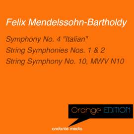 Orange Edition - Mendelssohn: Symphony No. 4 'Italian' & String Symphonies Nos. 1, 2, 10