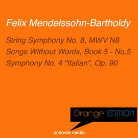 Orange Edition - Mendelssohn: String Symphony No. 8, MWV N8 & Symphony No. 4 'Italian', Op. 90
