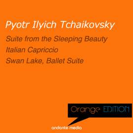 Orange Edition - Tchaikovsky: Suite from the Sleeping Beauty & Swan Lake, Ballet Suite