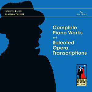 Giacomo Puccini: Complete Piano Works and Selected Opera Transcriptions