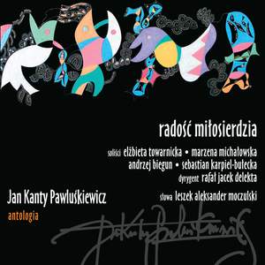 Jan Kanty Pawluśkiewicz: Antologia Vol.4, Radość miłosierdzia