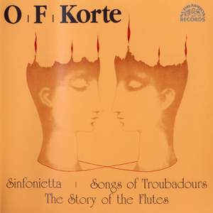 Korte: Sinfonietta, Songs of Troubadours, The Story of the Flutes