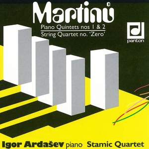 Martinů: Piano Quintets Nos 1 & 2 - String Quartet 'Number Zero'