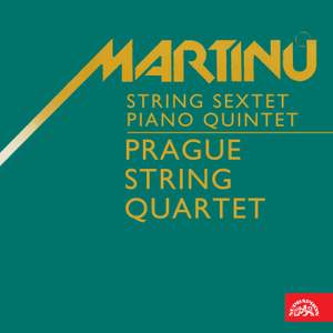Martinů: String Sextet and Piano Quintet