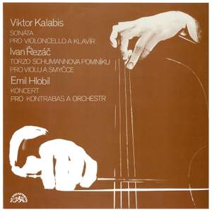 Kalabis: Cello Sonata - Řezáč: Torso of a Schumann Statue - Hlobil: Double Bass Concerto