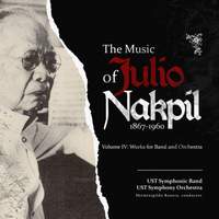 The Music of Julio Nakpil (1867-1960): Volume IV: Works for Band and Orchestra