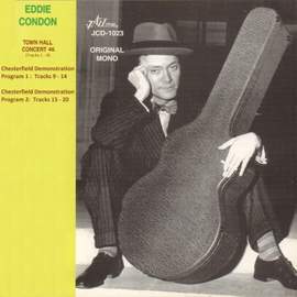 Eddie Condon - The Town Hall Concert Forty-Six and the Chesterfield Demonstration Programs One and Two