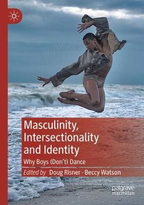 Masculinity, Intersectionality and Identity: Why Boys (Don’t) Dance
