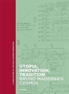 Utopia, Innovation, Tradition: Bruno Maderna's Cosmos