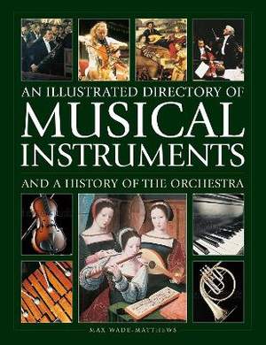 Musical Instruments and a History of The Orchestra, An Illustrated Directory of