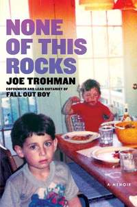 None of this Rocks: The brilliant first memoir by Fall Out Boy guitarist Joe Trohman