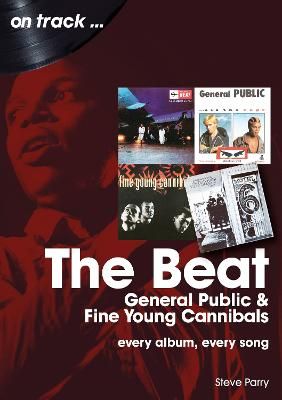 The Beat, General Public and Fine Young Cannibals On Track: Every Album, Every Song