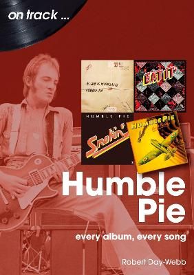 Humble Pie On Track: Every Album, Every Song