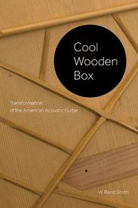 Cool Wooden Box: Transformation of the American Acoustic Guitar