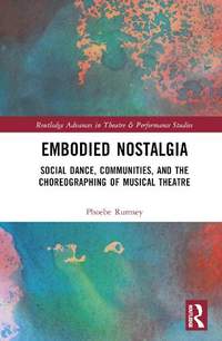 Embodied Nostalgia: Early Twentieth Century Social Dance and the Choreographing of Broadway Musical Theatre