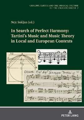 In Search of Perfect Harmony: Tartini’s Music and Music Theory in Local and European Contexts