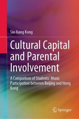 Cultural Capital and Parental Involvement: A Comparison of Students’ Music Participation between Beijing and Hong Kong