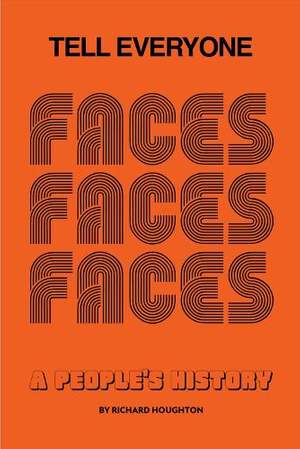 Tell Everyone: A People's History of the Faces