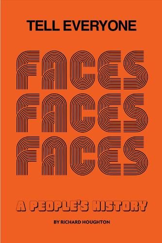 Tell Everyone: A People's History of the Faces