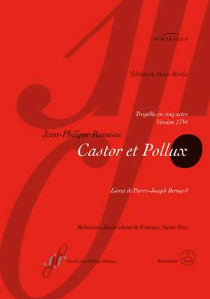 Rameau, Jean-Philippe: Castor et Pollux RCT 32 B (1754 Version)