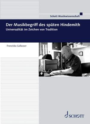 Gallusser, F M: Der Musikbegriff des späten Hindemith Vol. 15