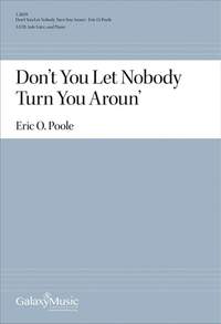Eric O. Poole: Don't You Let Nobody Turn You Aroun'
