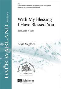 Kevin Siegfried: With My Blessing I Have Blessed You