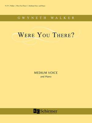 Gwyneth Walker: Were You There?