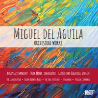 Miguel del Aguila: Orchestral Works