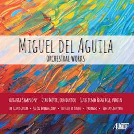 Miguel del Aguila: Orchestral Works