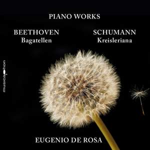 Beethoven & Schumann: Bagatelles, Opp. 119 & 126 and Kreisleriana, Op. 16
