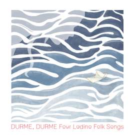 Elisha Denburg: Durme, durme, 4 Ladino Folk Songs