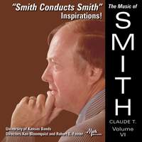 The Music of Claude T. Smith, Vol. 6: Inspirations!